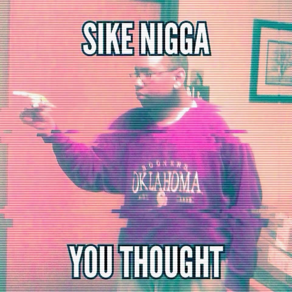 Sike Bitch U Thought