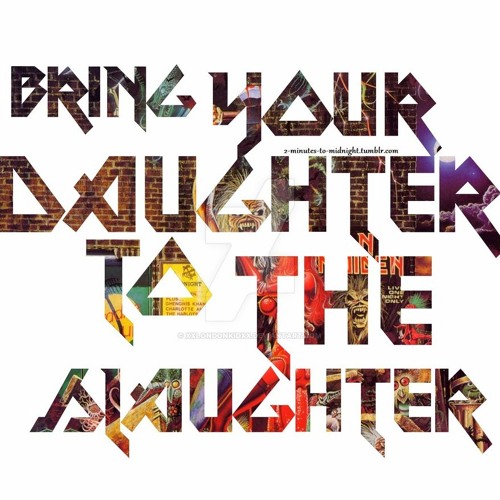 Slaughter Ya Daughter