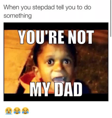 You Re Not My Dad